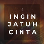 INGIN JATUH CINTA