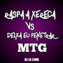 MTG RASPA A XERECA VS DEIXA EU PENETRAR (Explicit)