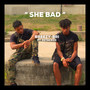 She Bad (Explicit)