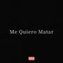 Me Quiero Matar (Explicit)