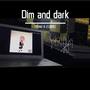 Dim and dark