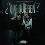 ¿Que Quieren? (Explicit)