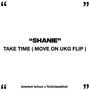 TAKE TIME (MOVE ON UKG FLIP) (feat. Shanie)