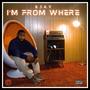 I'm From Where (Explicit)