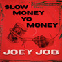 Slow Money Yo Money