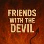 Friends With The Devil (Explicit)