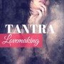 Tantra Lovemaking - Best Background Music for Sexy Nights, Love & Sex Smooth Moves