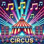 HARDCORE CIRCUS