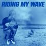 Riding My Wave (Explicit)