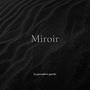 Miroir (part I)