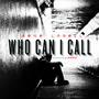 Who Can I Call (feat. Legree Shine)