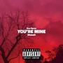 YOU'RE MINE (feat. Khmeii) [Explicit]