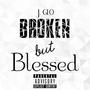 Broken But Blessed (Explicit)