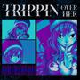 Trippin' (Over Her) (feat. Sh!nki & Marc Knight) [Explicit]