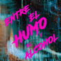 Entre el Humo y el Alcohol (Explicit)