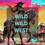 Wild Wild West (Explicit)