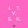 I.T.Y.S.K (Explicit)