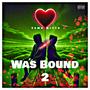 Was Bound 2 (Explicit)
