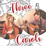 Three Carols