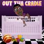 Out Tha Cradle (Explicit)