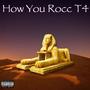 How You Rocc T4 (Explicit)