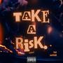 Take A Risk (Explicit)