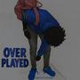 OVER PLAYED (Explicit)