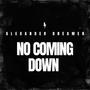 NO COMING DOWN (Explicit)