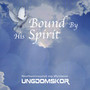 Bound By His Spirit