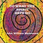 Do What the Spirit Says Do