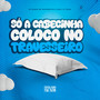 Só a Cabecinha Coloco no Travesseiro (Explicit)