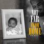 NOT FAR FROM HOME (Extended Version) [Explicit]