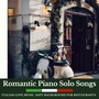 Romantic Piano Solo Songs - Italian Love Music, Soft Background for Restaurants