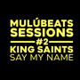 Say My Name (Mulú Beats Sessions #2) EP