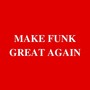 Make Funk Great Again