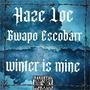 Winter is mine (feat. Gwapo escobarr) [Explicit]