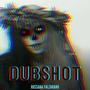 Dubshot (Explicit)