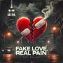 Fake Love Real Pain (Explicit)