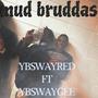 Mud Bruddas (Explicit)