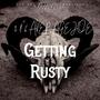 Getting Rusty (Explicit)
