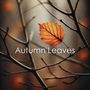 Autumn Leaves (Easy Listening Smooth Jazz for a Relaxing Autumnal Atmosphere)