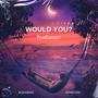 Would you? (feat. Boniechia & RCB Kiddo)