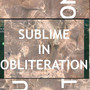 Sublime in Obliteration