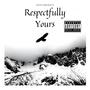 Respectfully Yours (Explicit)