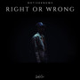 Right Or Wrong (Explicit)