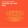 Coffee In The Pot