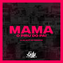 MAMA O PIRU DO PAI (Explicit)