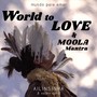 World to Love & Moola Mantra