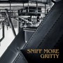 SNIFF MORE GRITTY