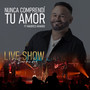 Nunca Comprendí Tu Amor (Live Show)